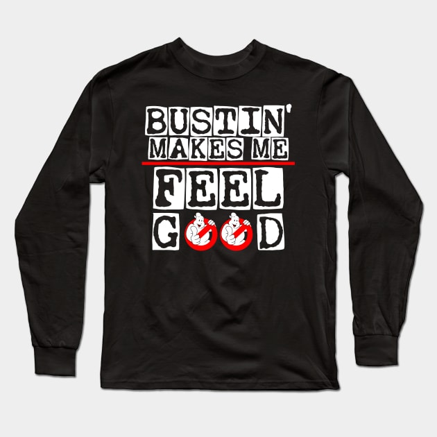 Bustin' makes me feel good Long Sleeve T-Shirt by Arrow